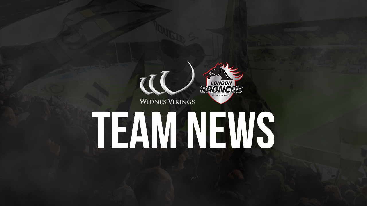 17-man squad: London Broncos (H) - Widnes Vikings